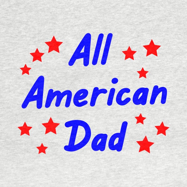 All American Dad Memorial Day 4th of July by designs4up